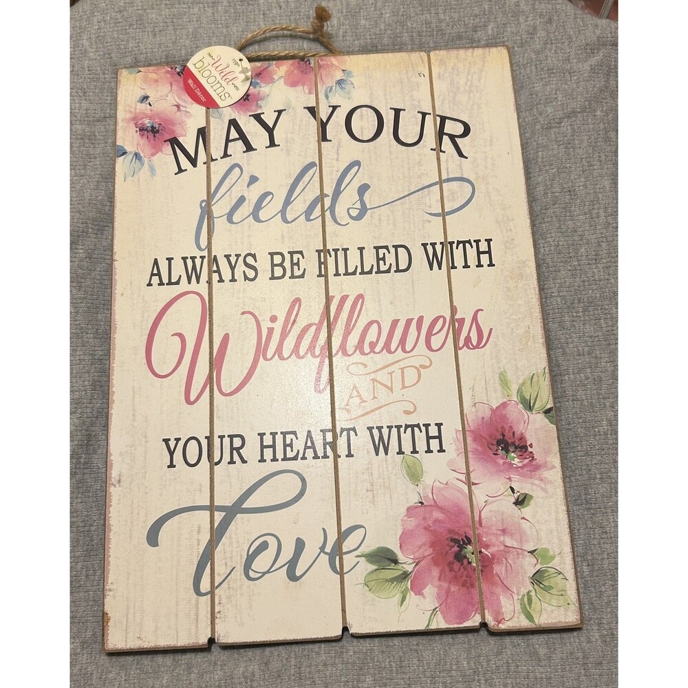 May your fields always be filled with wildflowers and your heart with love sign